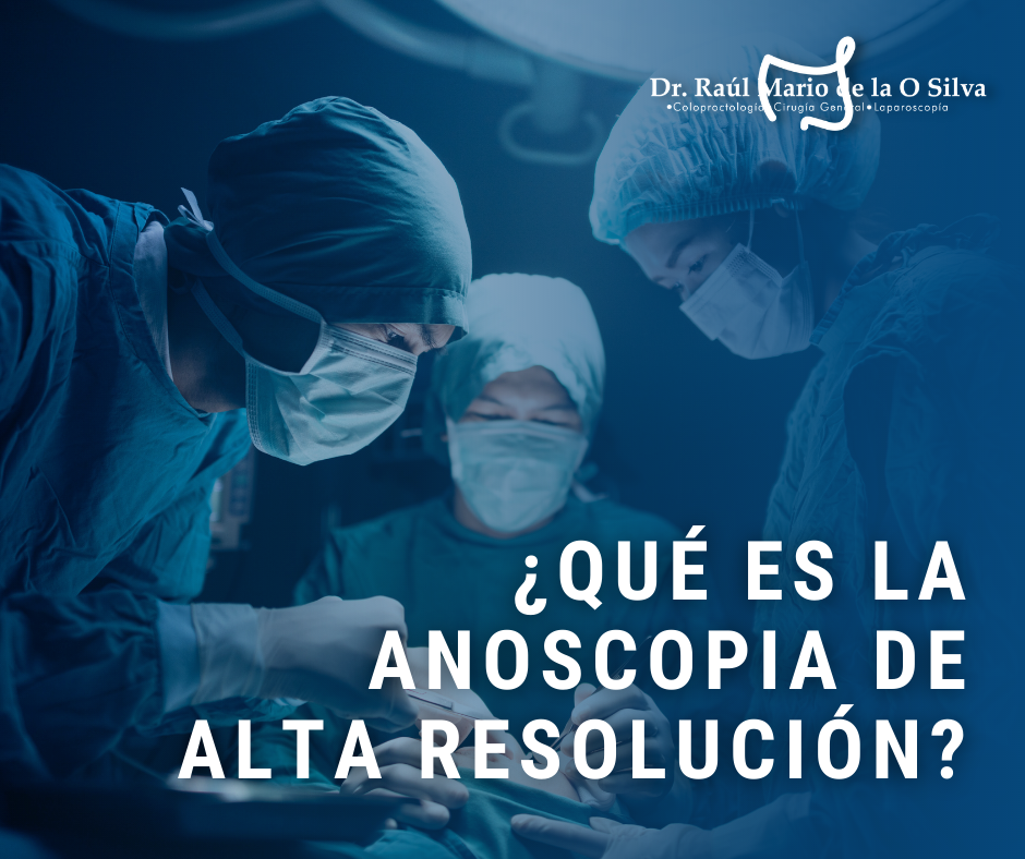 La anoscopia de alta... - Dr. Raúl Mario de la O Silva | Facebook