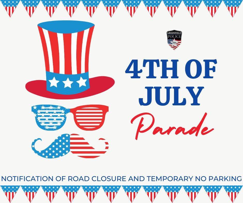 Greenfield - 🎆🎉 Headed to the 4th of July Parade? 🎆🎉 Get all the info ...