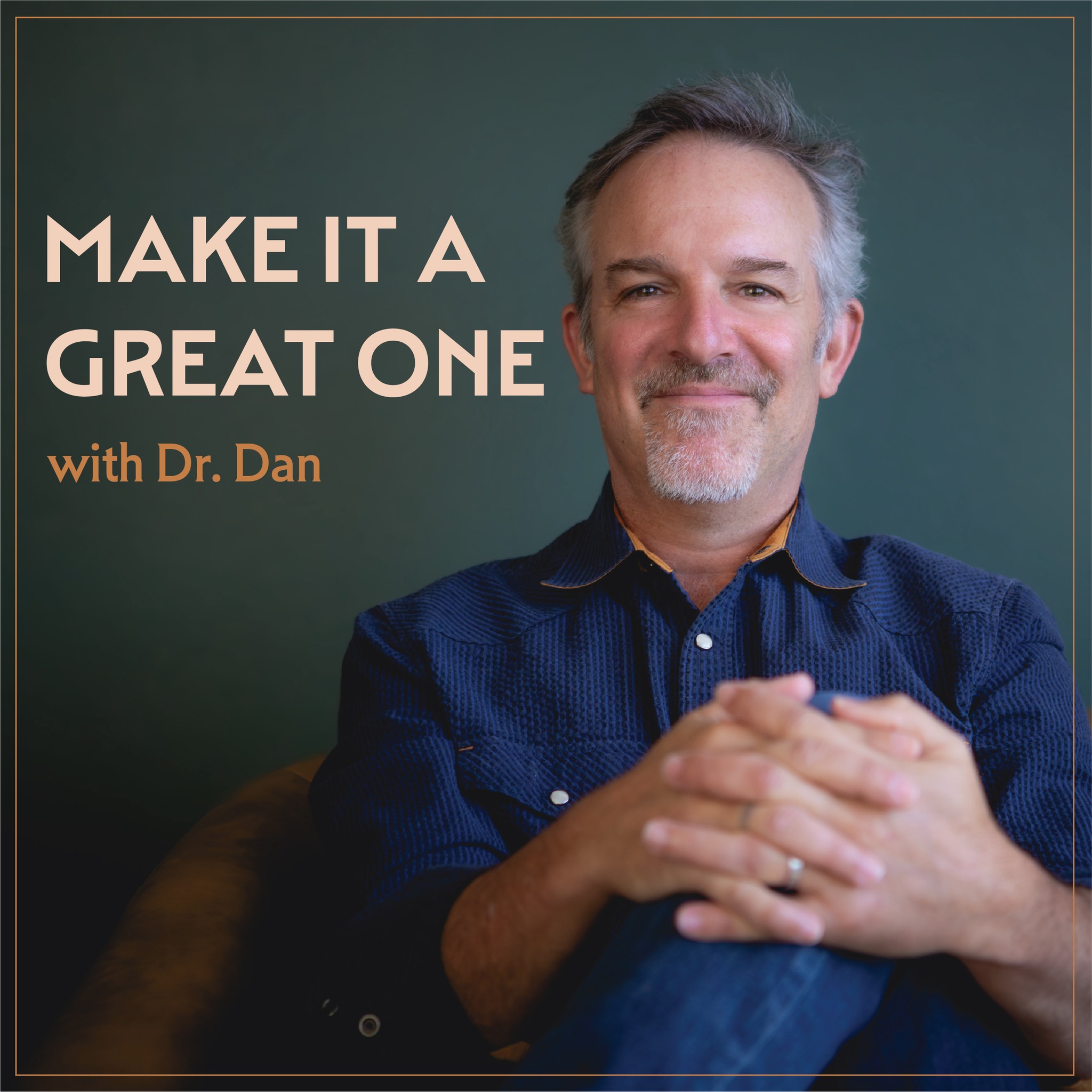 Dr. Dan Peters - 🎧🎙Introducing: Make It a Great One with...