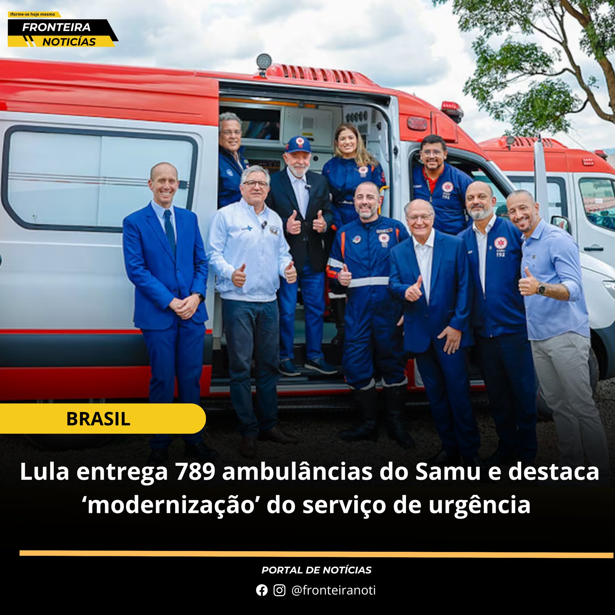 Fronteira - Lula entrega 789 ambulâncias do Samu e destaca ...