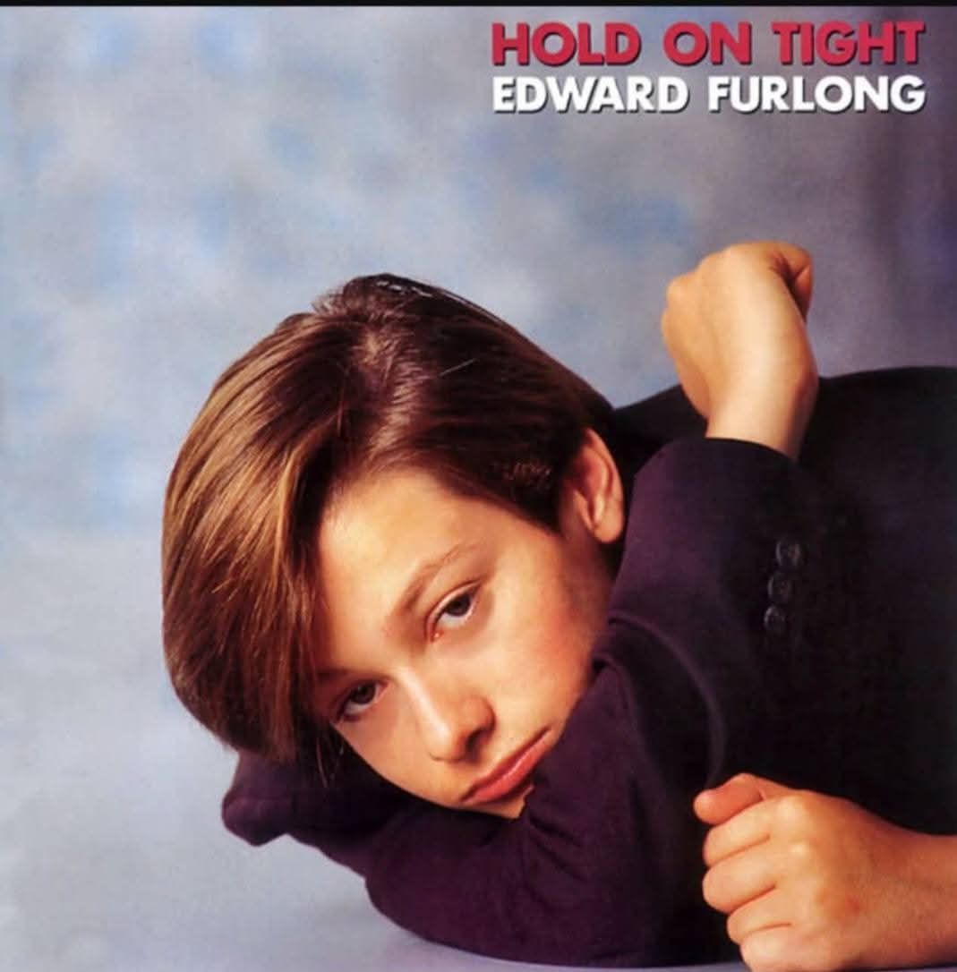 Edward Furlong's 1992 pop record Hold On Tight