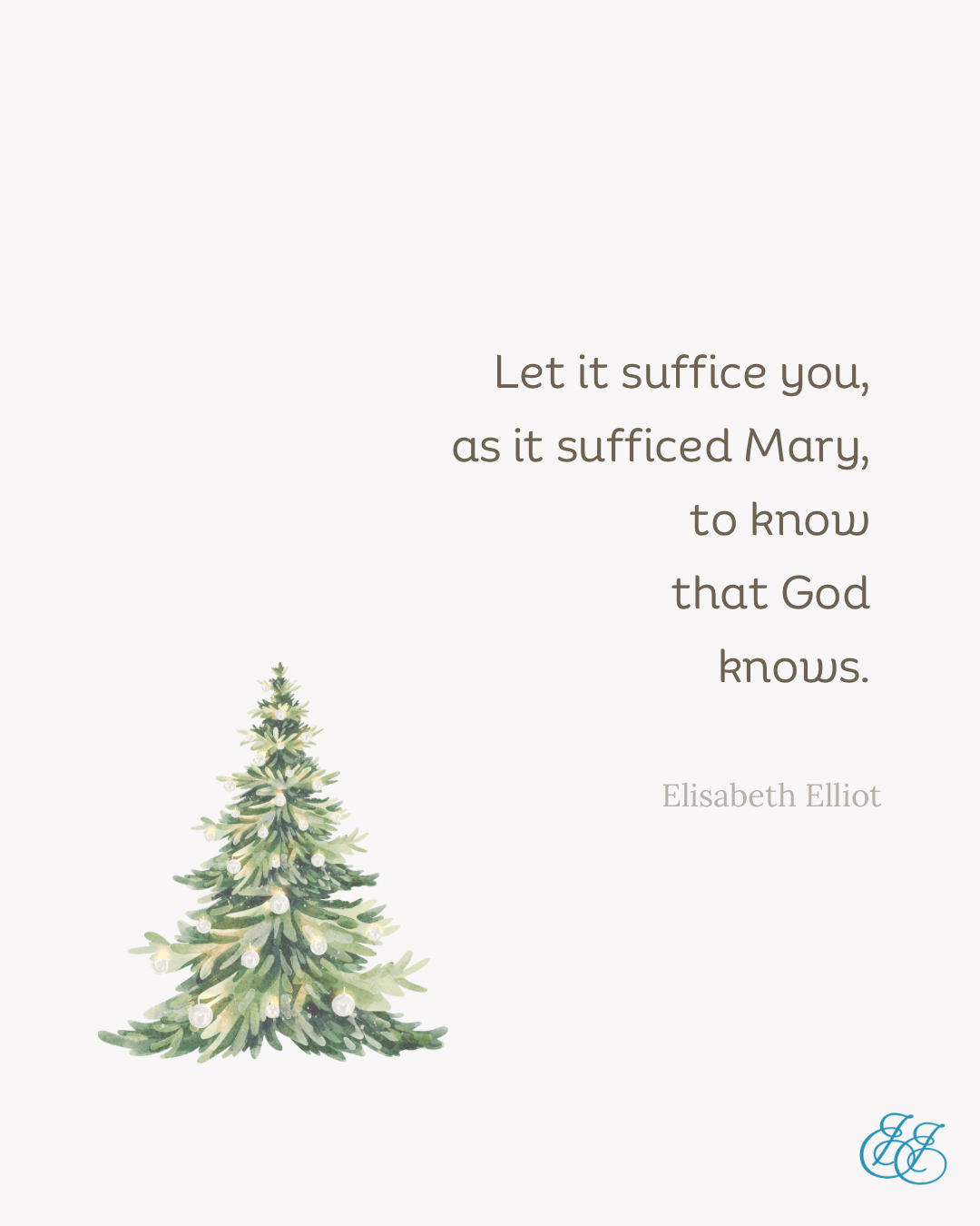 Let it suffice you, as it sufficed... - Elisabeth Elliot | Facebook