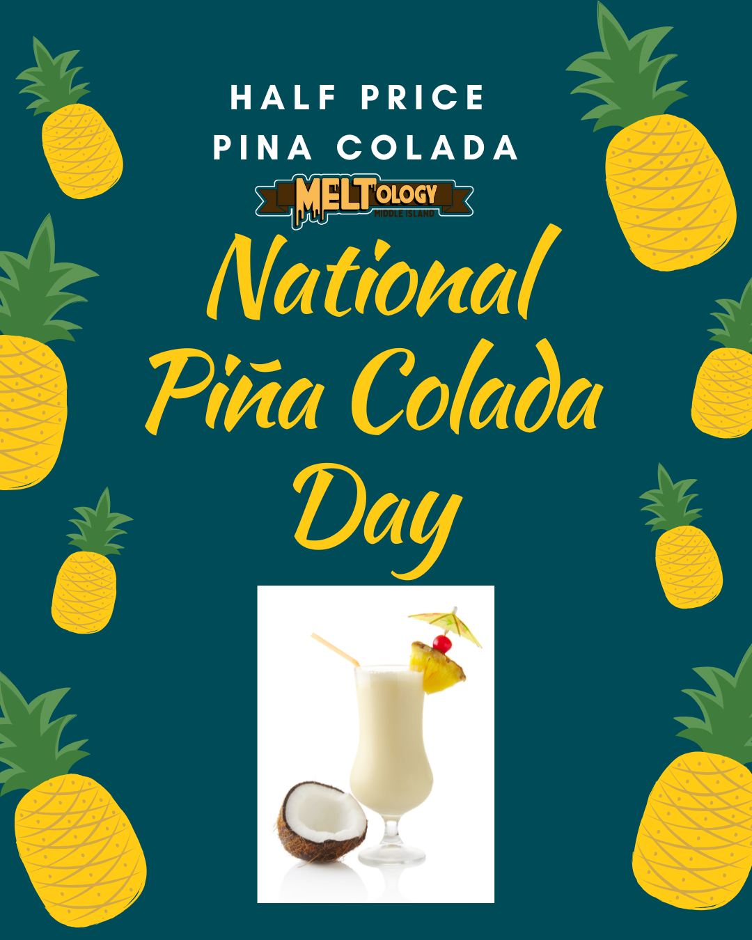 MELTology - HALF PRICE Pina Coladas July 10th!! Celebrate National Pina ...