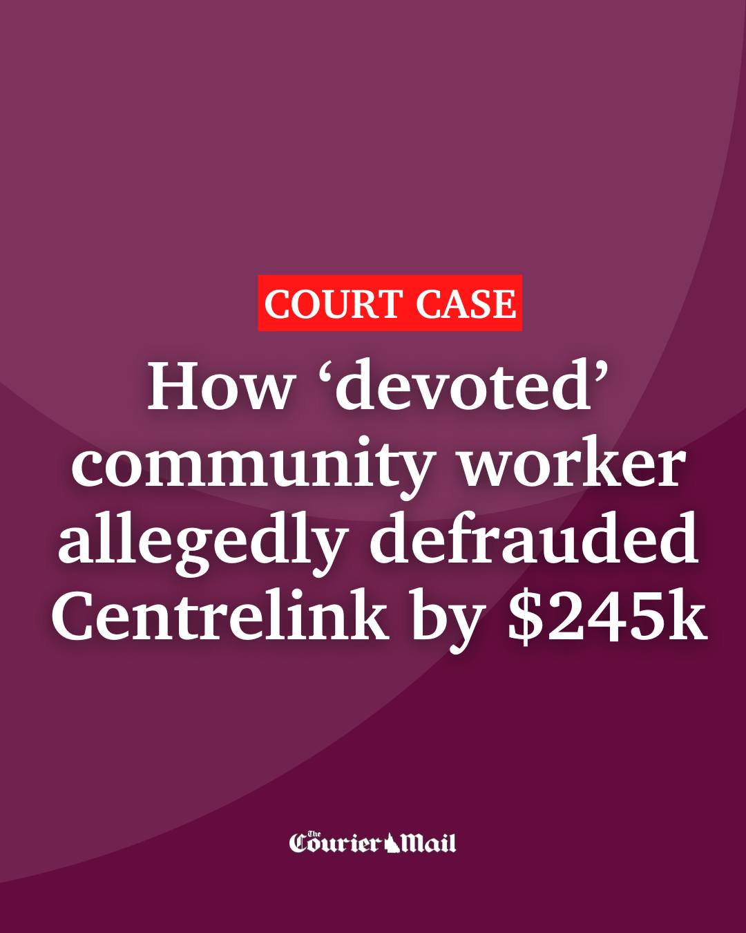 Courier Mail - A self-described “devoted community worker”... | Facebook