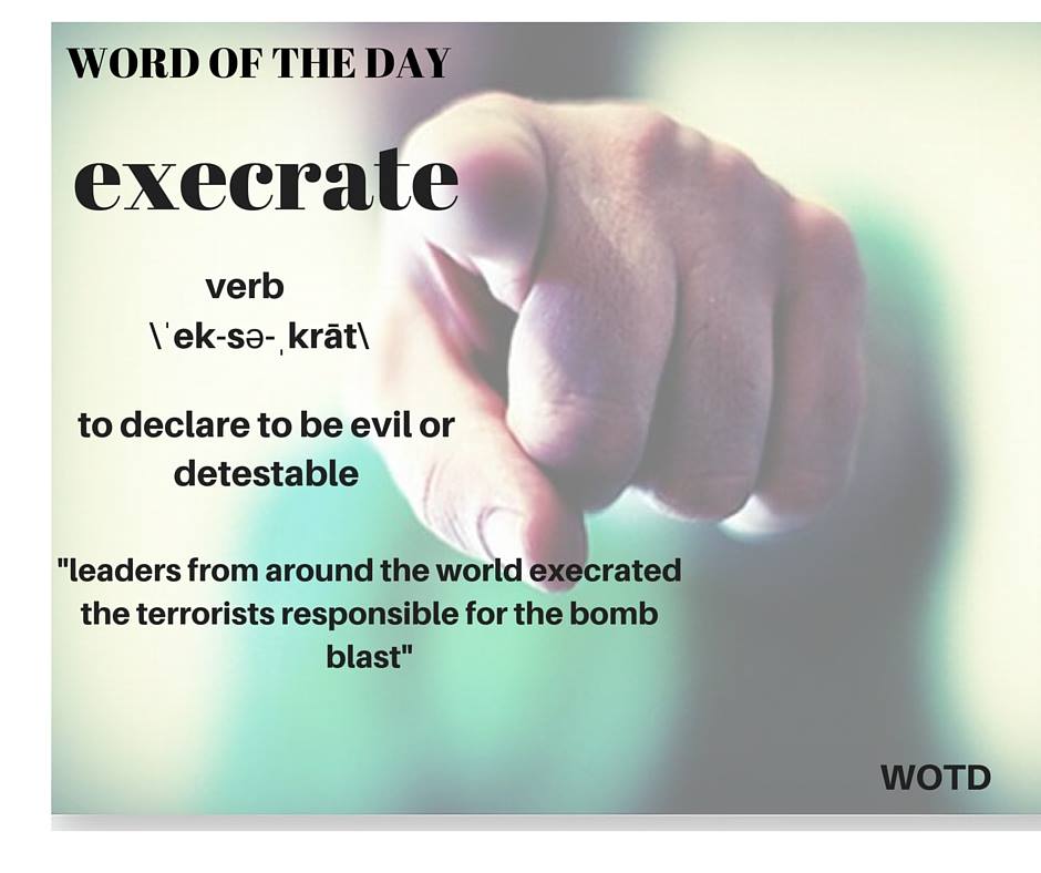 Word Of the Day - Word of the day: EXECRATE Part of speech: verb ...