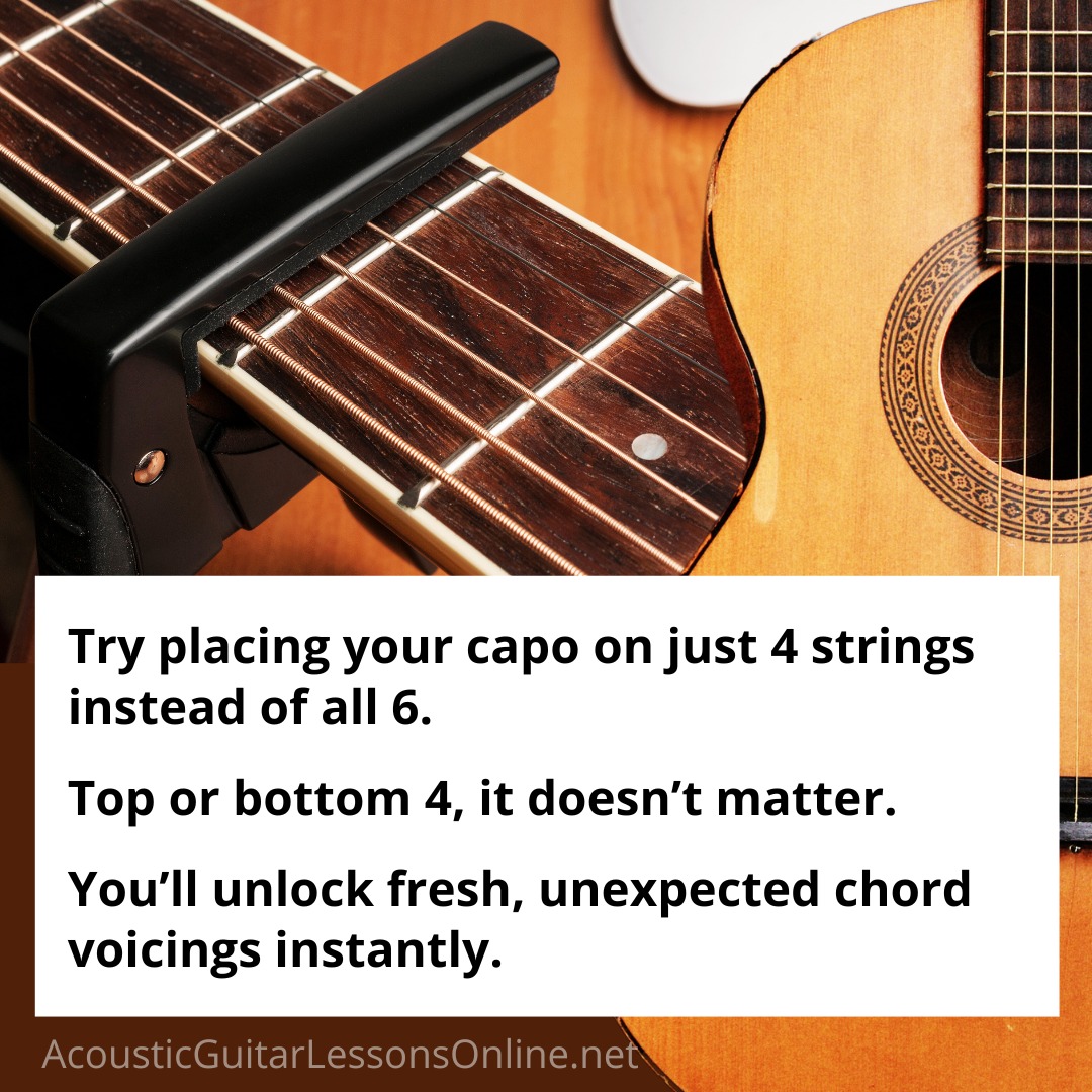 Acoustic - Try placing your capo on just 4 strings instead of all 6 ...