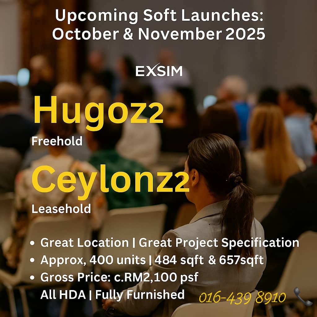 Keng - 🈶 Exsim 吉隆坡市中心新项目 – 2025年10月与11月推出 Hugoz 2（永久地契） & Ceylonz 2（租赁 ...
