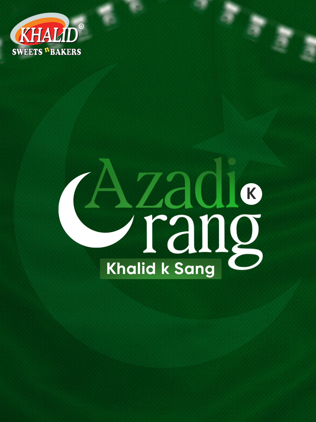 Azadi k Rang, Khalid k Sang!... - Khalid Sweets n Bakers | Facebook