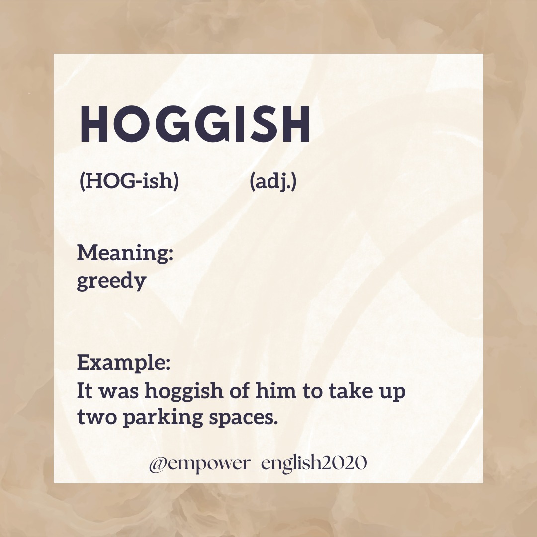 Empower English - English Vocabulary 📖 HOGGISH (adj.)... | Facebook