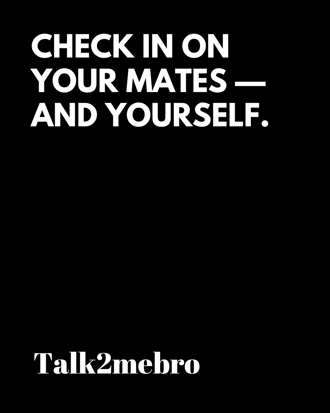 Talk2MeBro - Check in on your mates, and yourself. 🖤 It’s easy to ask ...