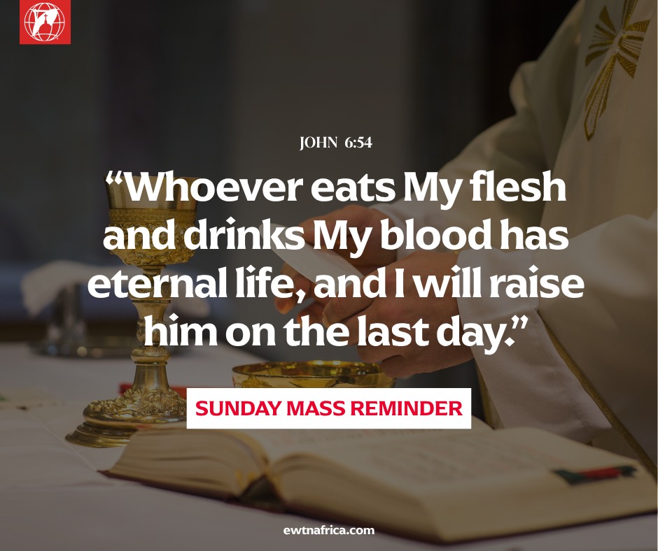 EWTN Africa - 🕢Sunday Mass Reminder “Whoever eats My... | Facebook