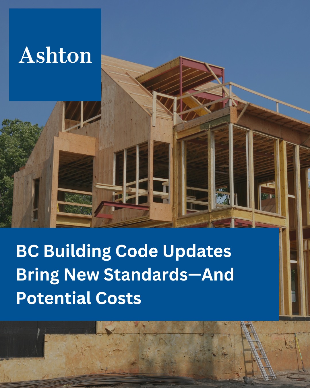 Ashton - 🏗️ BC Building Code Updates Bring New Standards—And Potential ...