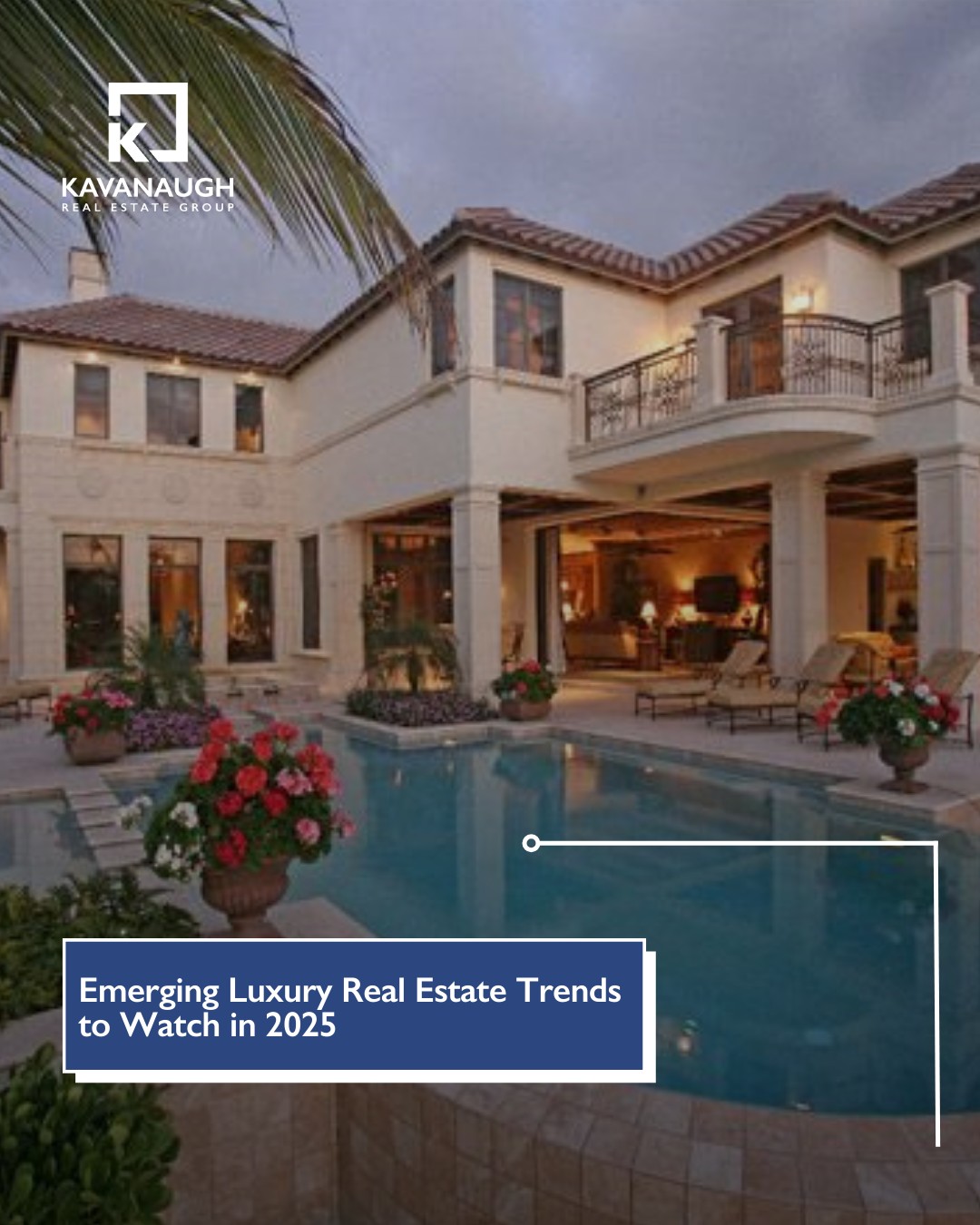 Kavanaugh Group - Emerging Luxury Real Estate Trends to Watch in 2025 ...