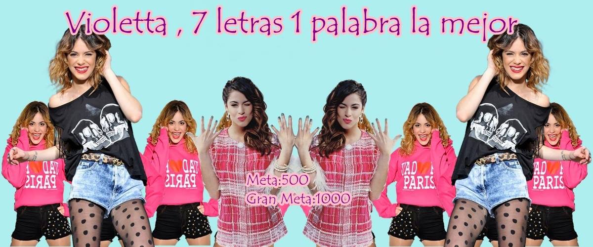 Violetta , 7 letras 1 palabra la mejor