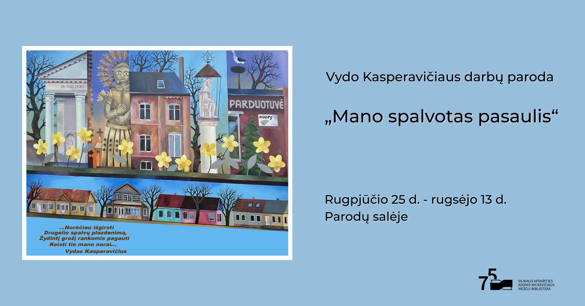 Vydo Kasperavičiaus darbų paroda „Mano spalvotas pasaulis“