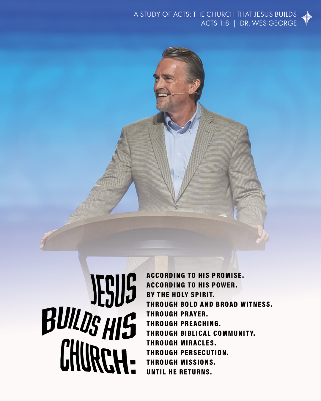 First - In Acts 1:8, we see that Jesus builds His church by His promise ...