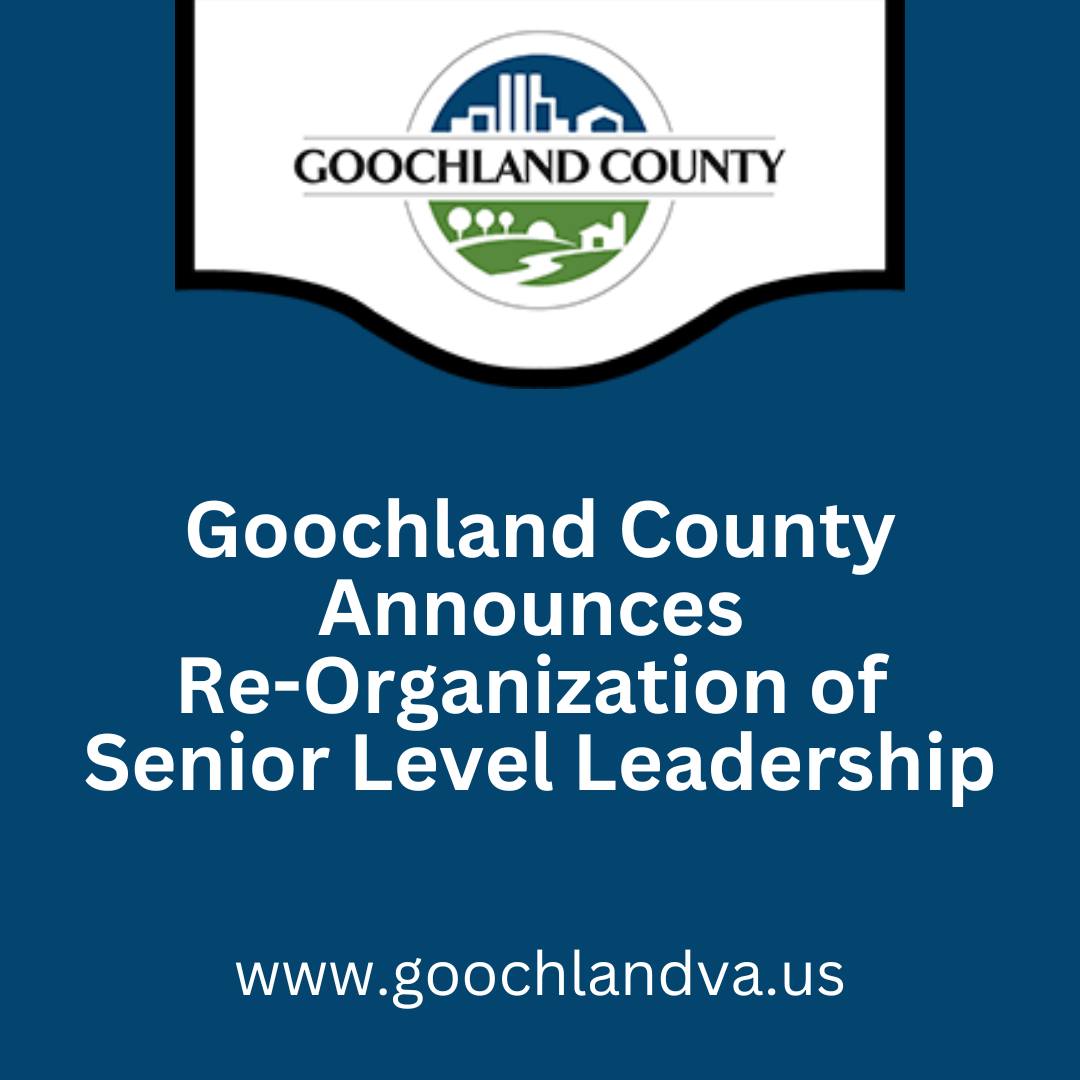 Goochland - Goochland County is pleased to announce a re-organization ...
