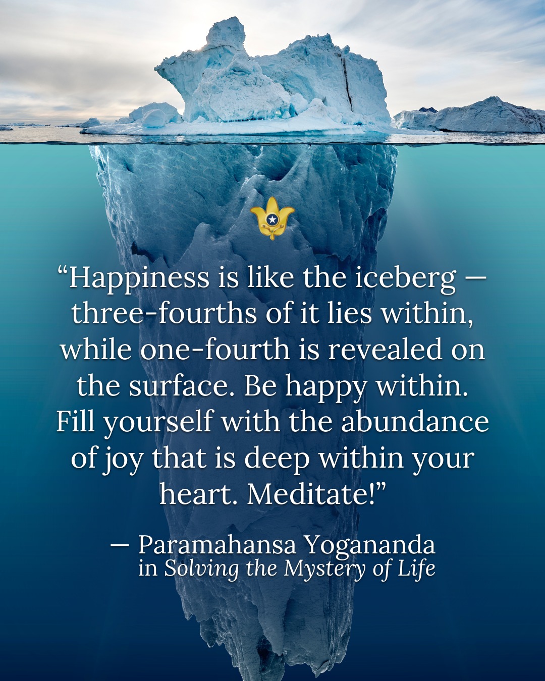 Self-Realization - “Happiness is like the iceberg — three-fourths of it ...