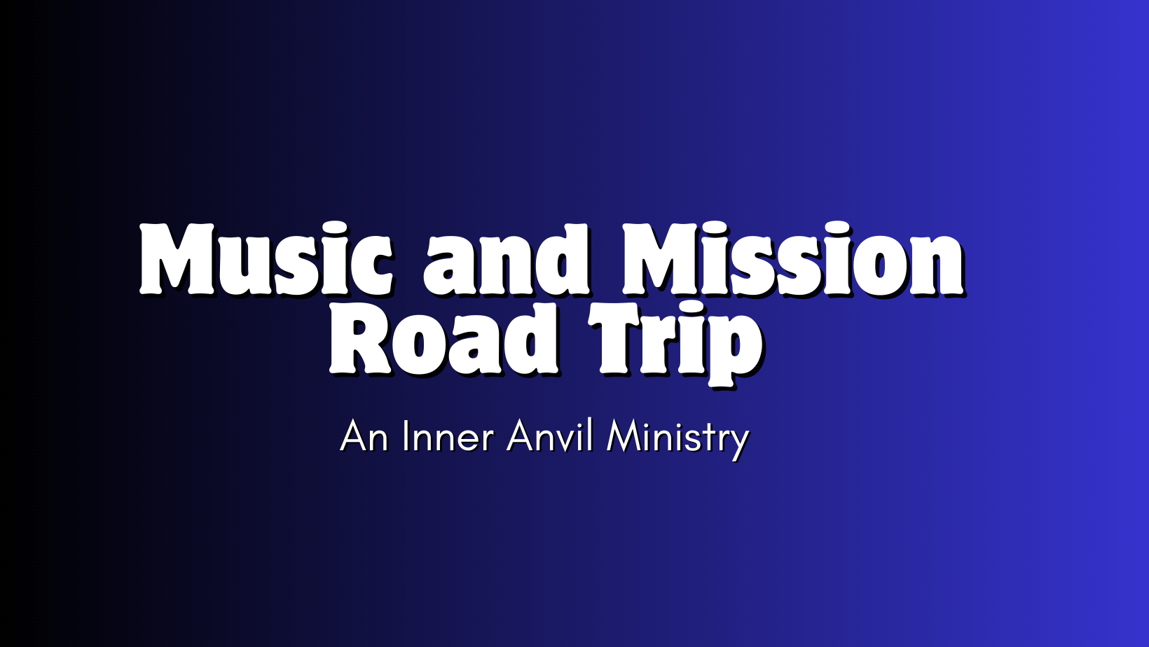 Music and Mission Road Trip