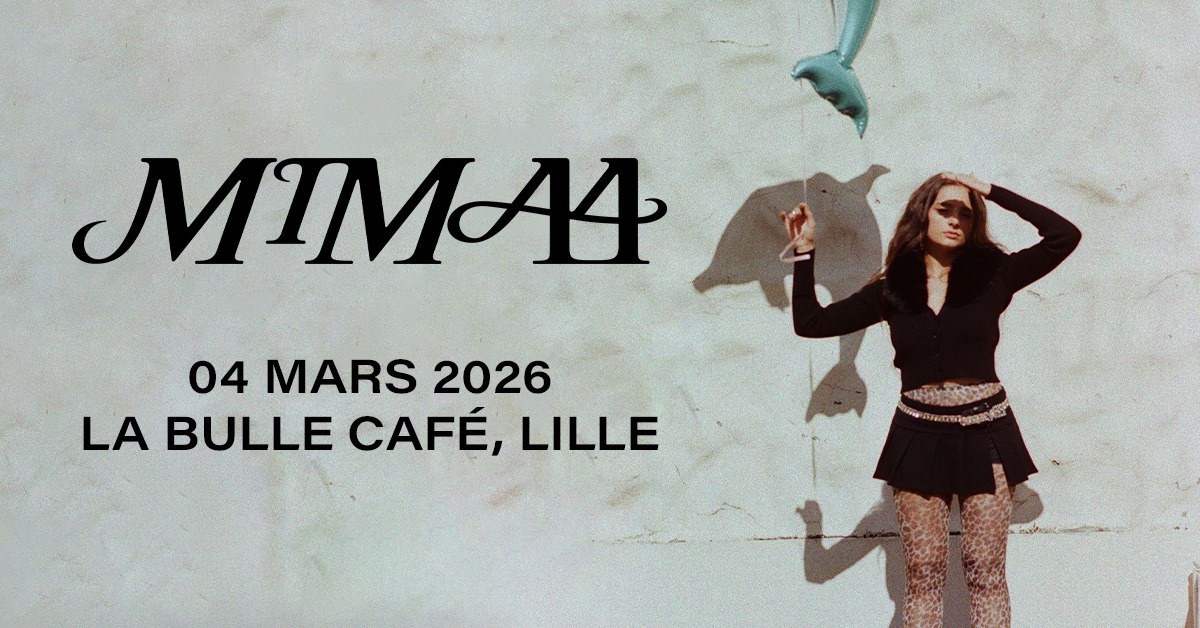 MIMAA • La Bulle Café, Lille • 04.03.2026