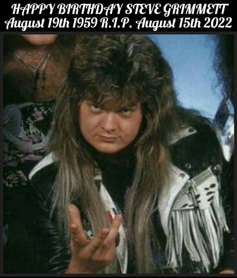 Sad news.See you in hell my friend. STEVE GRIMMETT August
