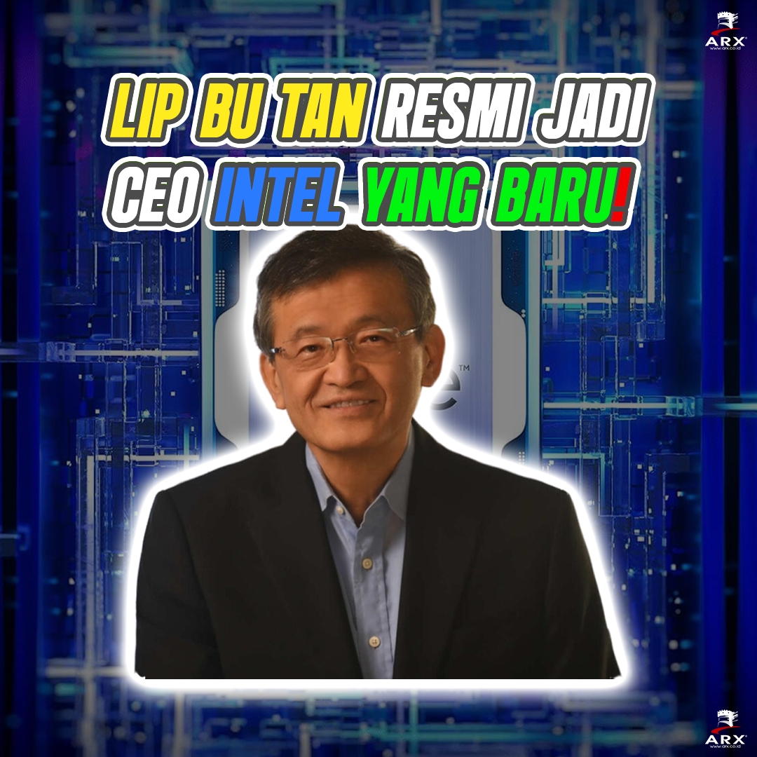 ARX® - Intel angkat Lip-Bu Tan sebagai CEO mulai 18 Maret 2025 ...