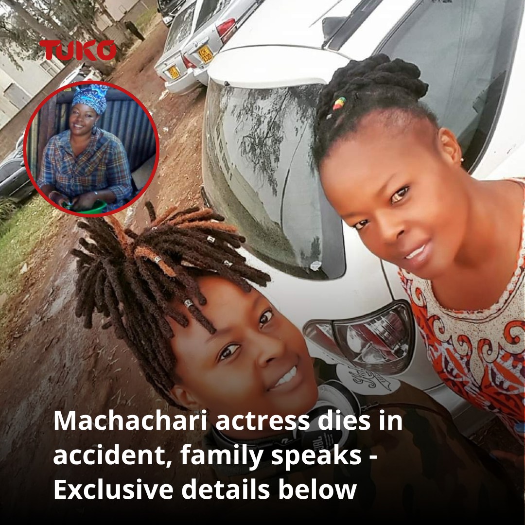 Tuko.co.ke - The beloved Machachari actress, who brought joy to our ...