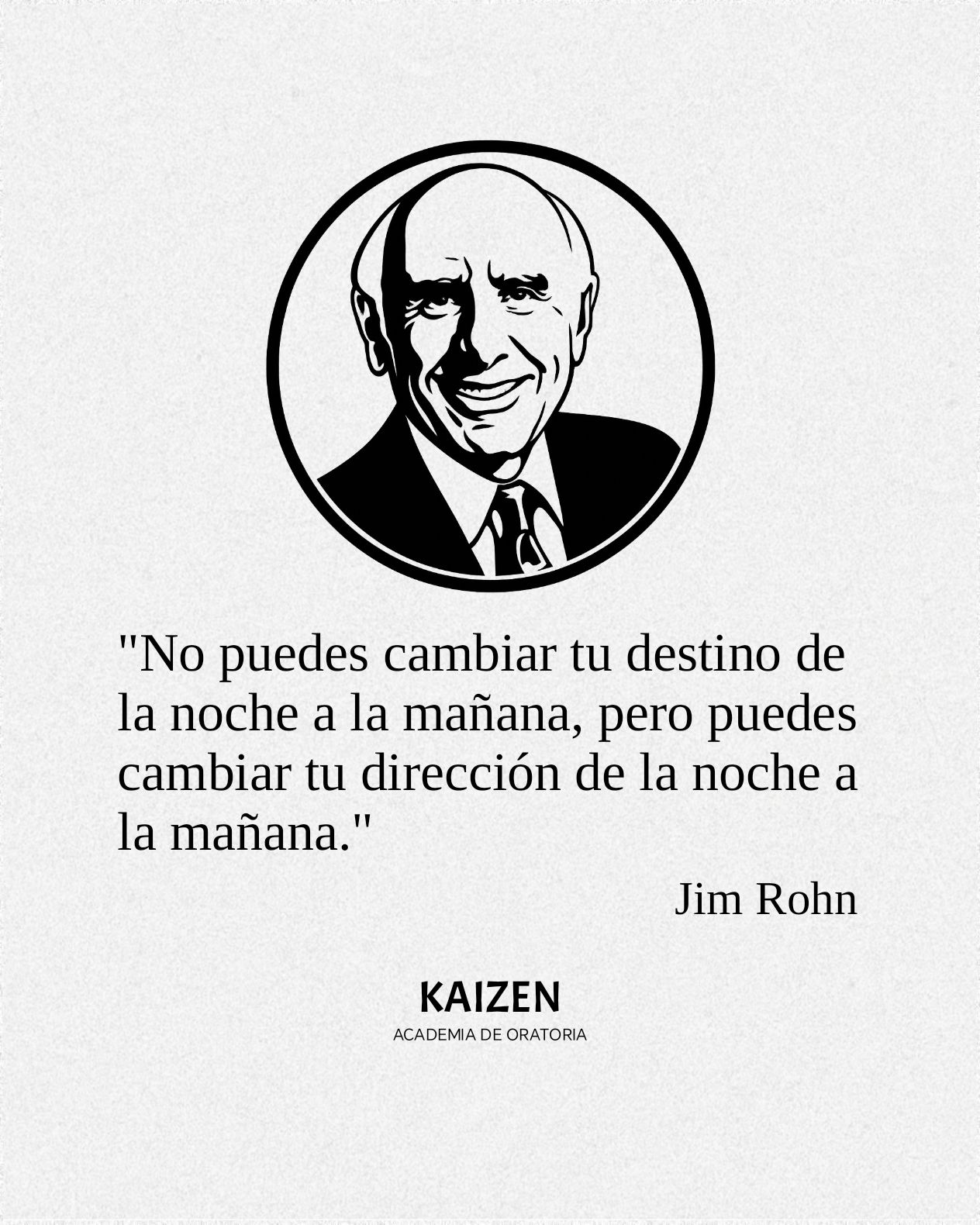 Kaizen - CAMBIA LA DIRECCIÓN, CAMBIA TU VIDA Jim Rohn nos recuerda que ...