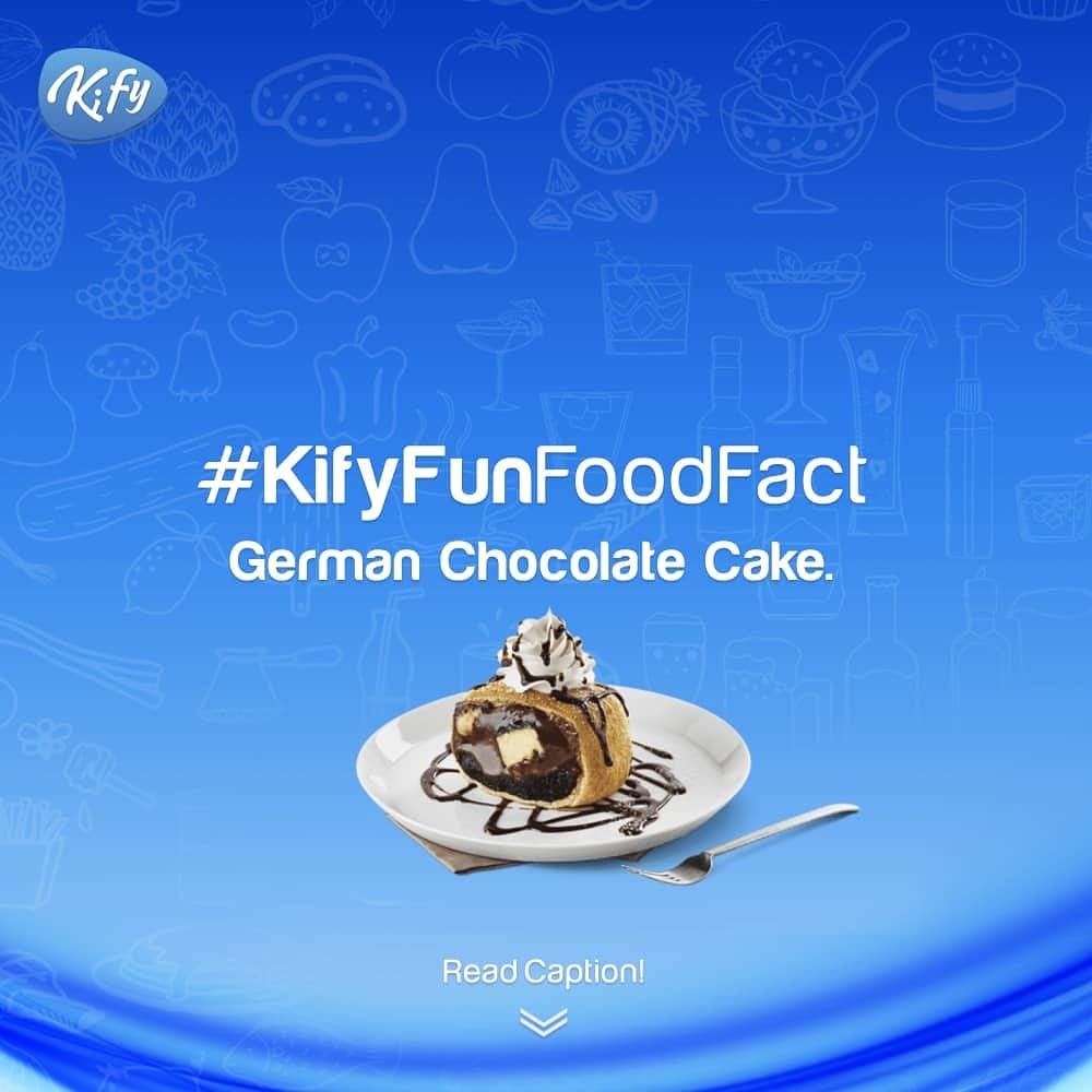 Kify - German Chocolate Cake did not originate from... | Facebook