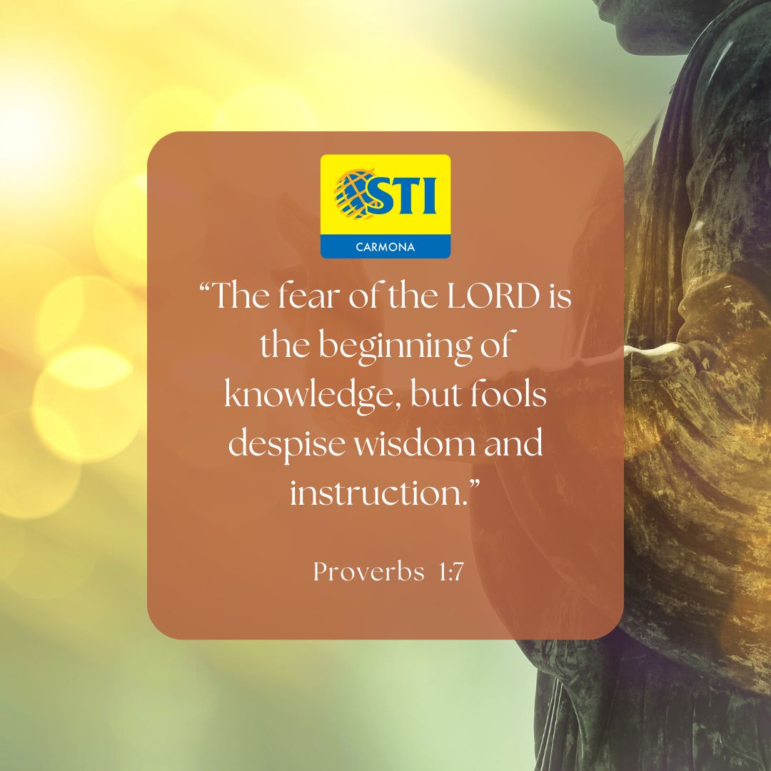 Proverbs 1:7 reminds us that the... - STI College Carmona | Facebook