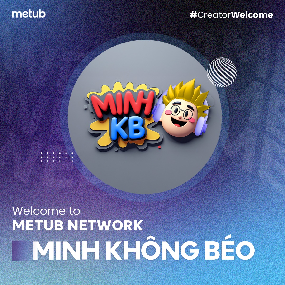METUB - 🌟 Chào mừng Minh Không Béo gia nhập Metub Network 💫 Minh Không ...