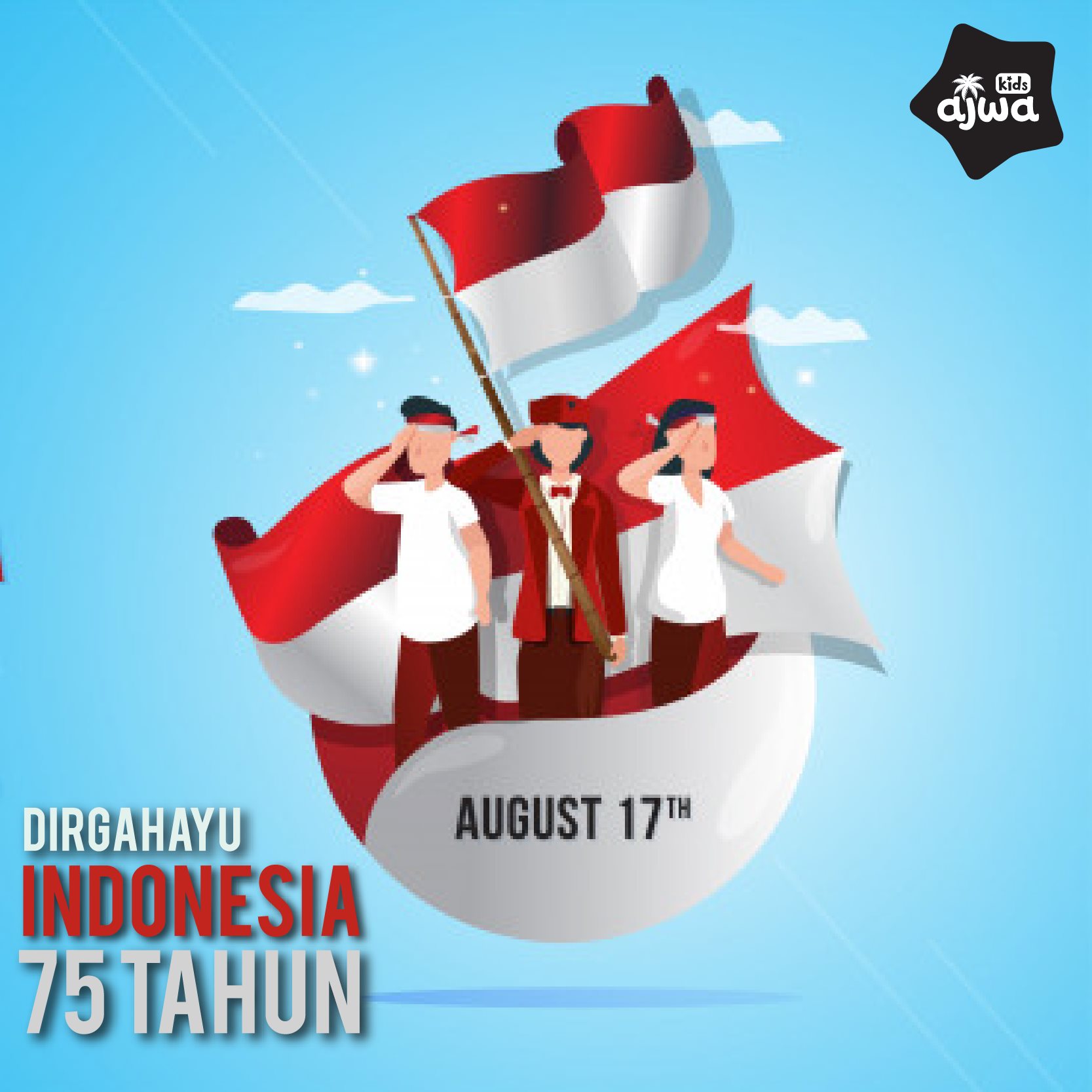 AjwaKids.com - SEKALI MERDEKA TETAP MERDEKA Special HUT...