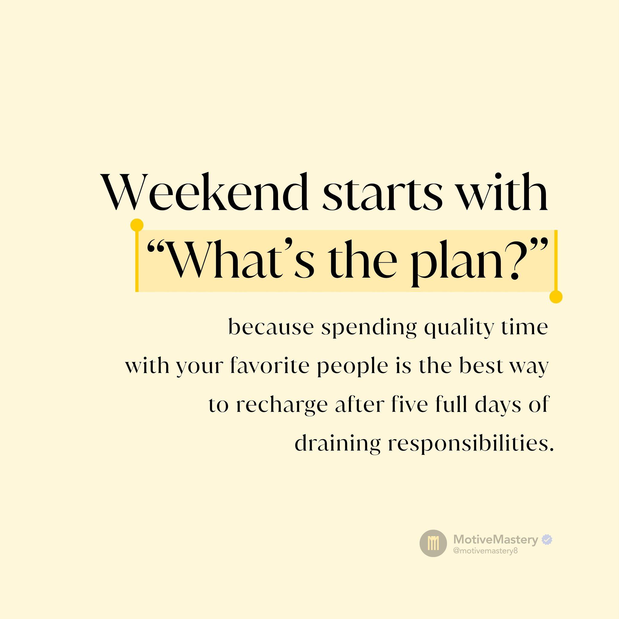 MotiveMastery - Weekends are better when plans actually happen with ...