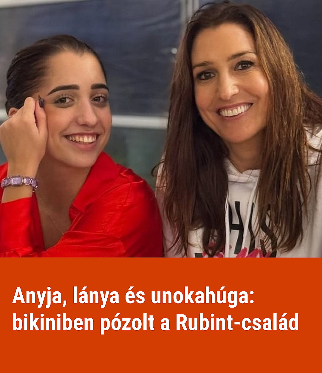 Az - Retus nélkül pózolt bikiniben Rubint Réka Larával és Rellával ...
