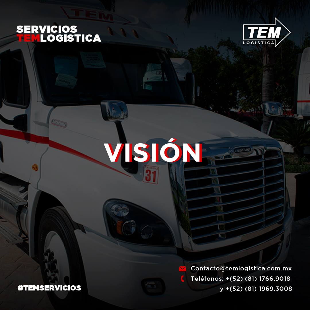 TEM Logística - Nuestra visión es posicionarnos como la...