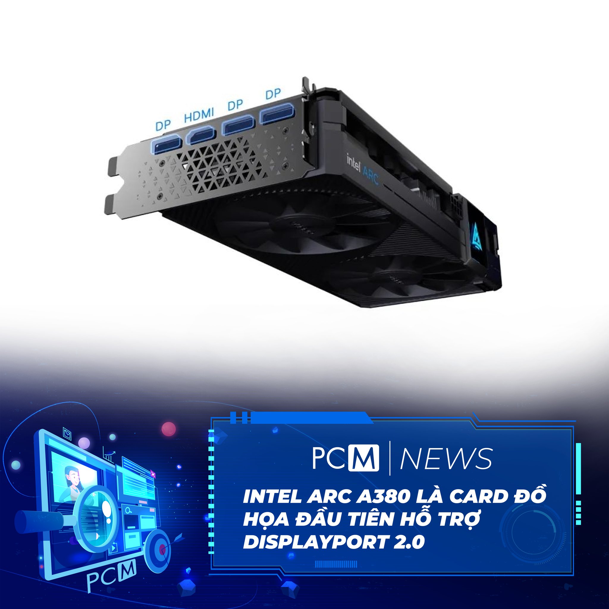 PCM - Intel Arc A380 là card đồ họa đầu tiên hỗ trợ... | Facebook