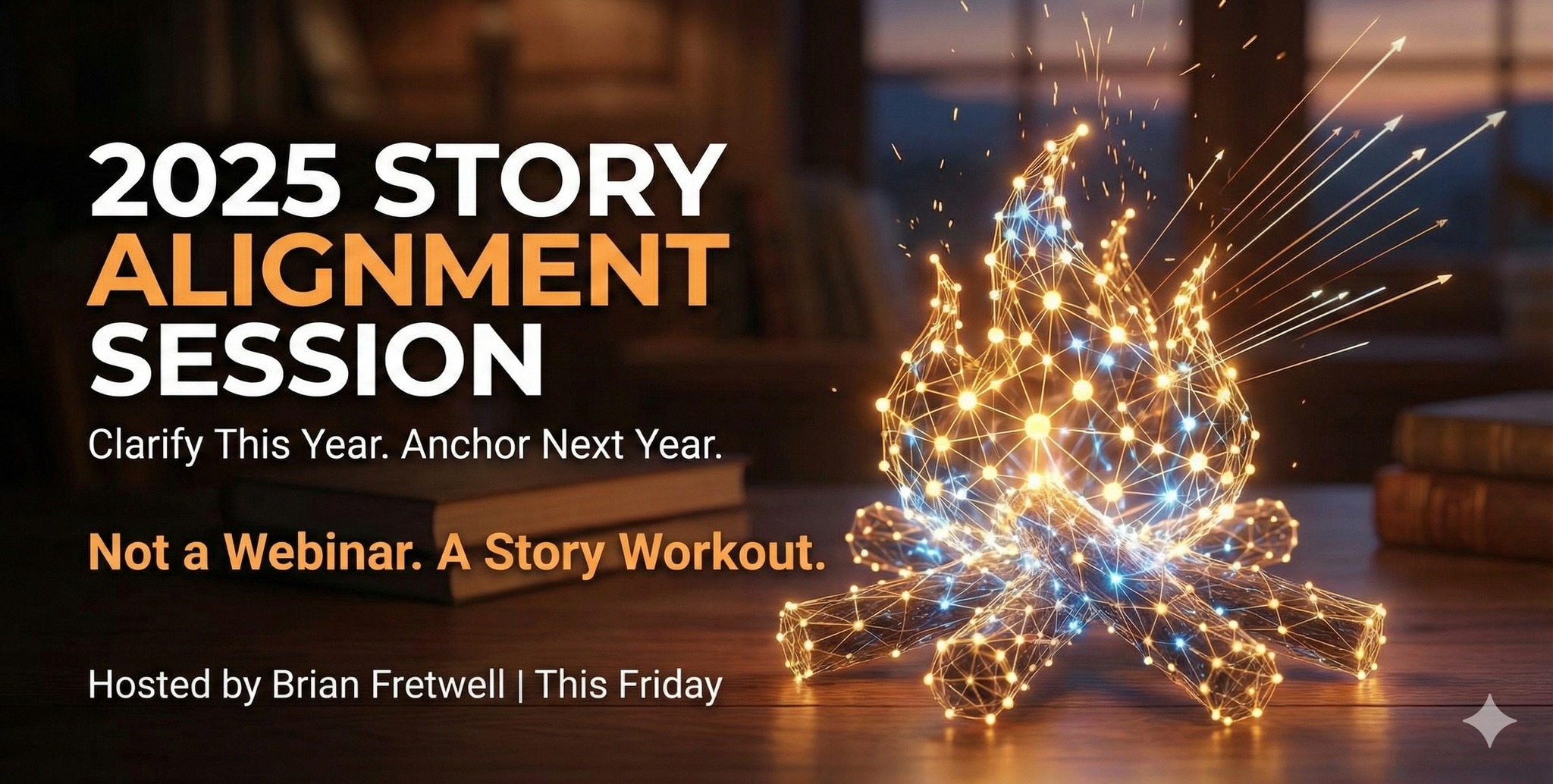 2025 Story Alignment Session - Clarify This Years Story, Strengthen ...