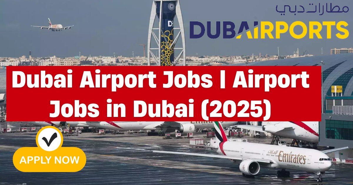 Dubai Jobs UAE Europe Jobs | Dubai Airport Jobs | Airport Jobs in Dubai ...
