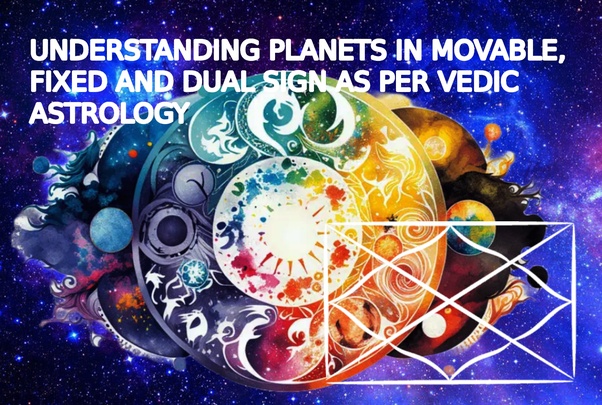Subir - UNDERSTANDING PLANETS IN MOVABLE, FIXED AND DUAL SIGN AS PER ...