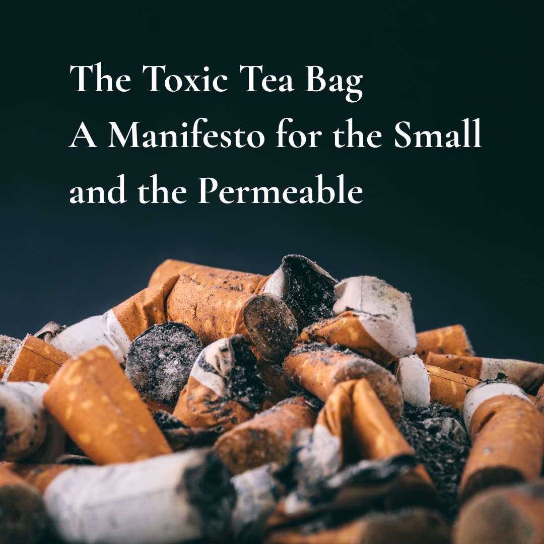 The Toxic Tea Bag | A Manifesto for... - Network For Ecology | Facebook