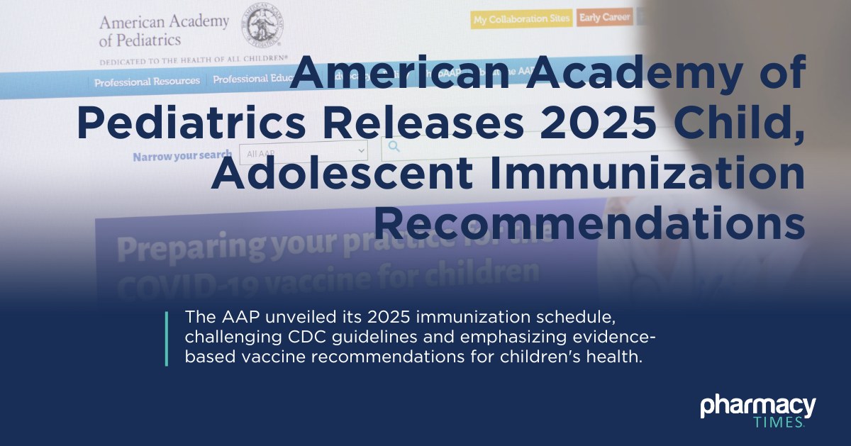 Pharmacy Times - The AAP’s 2025 child and adolescent... | Facebook