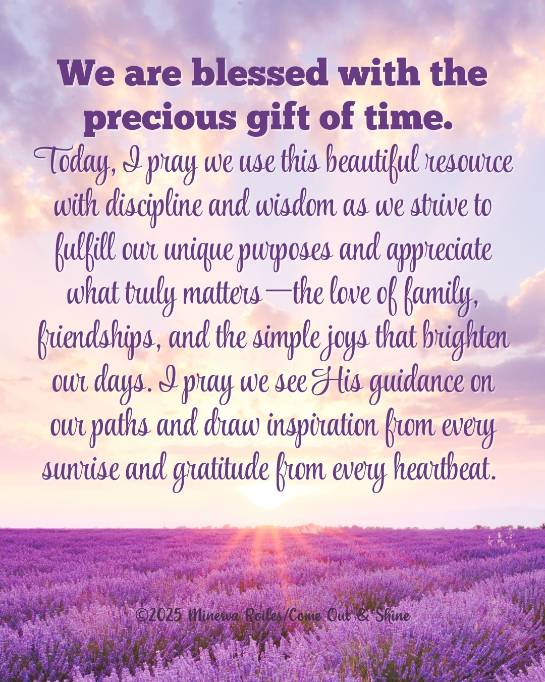 Come - We are blessed with the precious gift of time. Today, I pray we ...