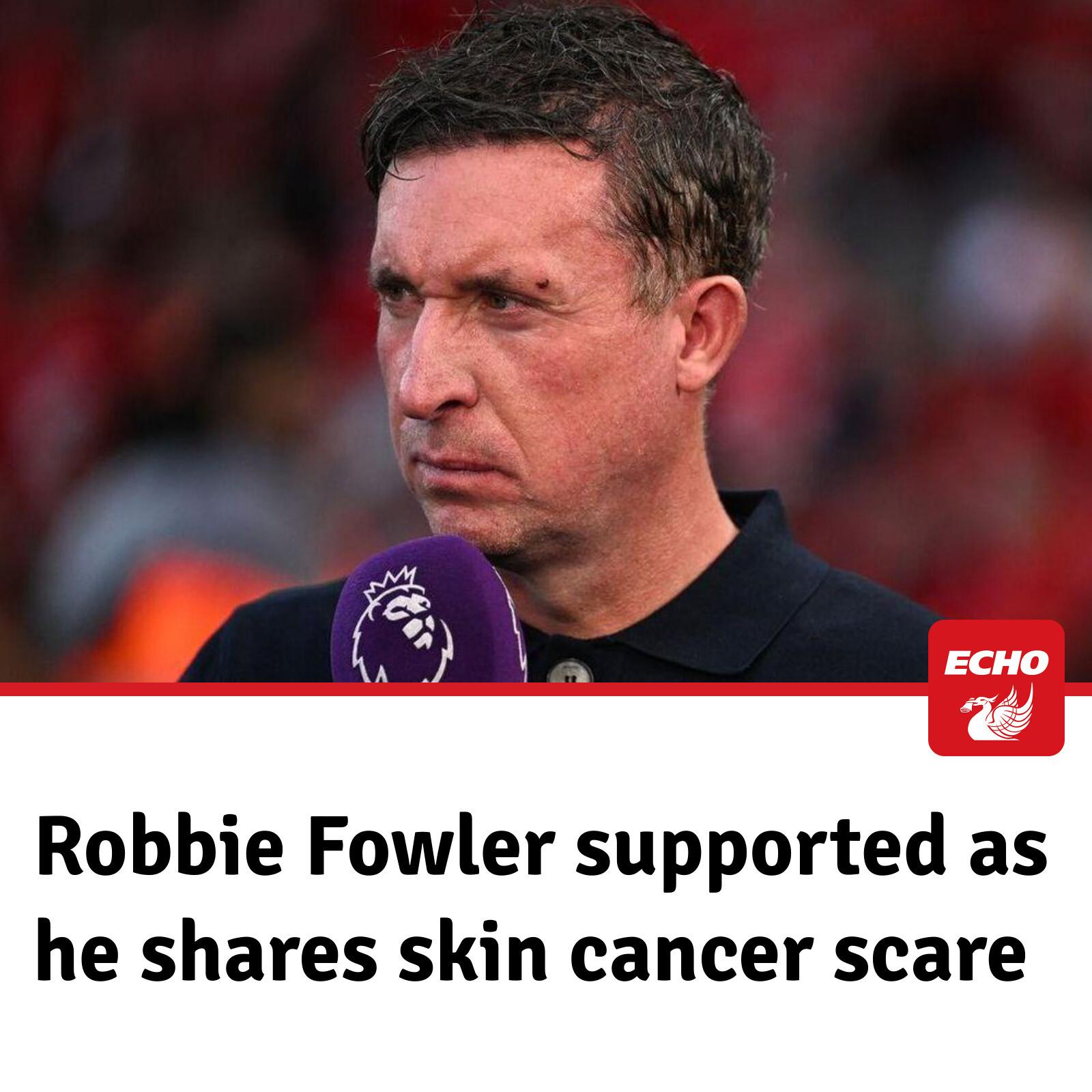 Liverpool - Robbie Fowler supported as he shares skin cancer scare ...