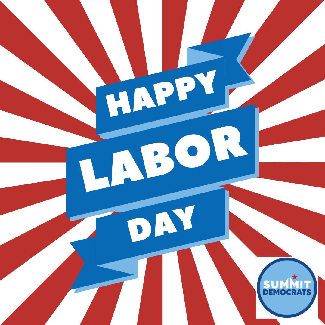 Today we celebrate the American worker,... - Summit Democrats | Facebook