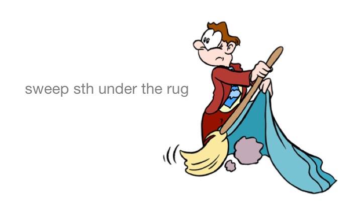 修思英文俱樂部/pec - [實用片語] sweep sth under the rug = 擺爛...