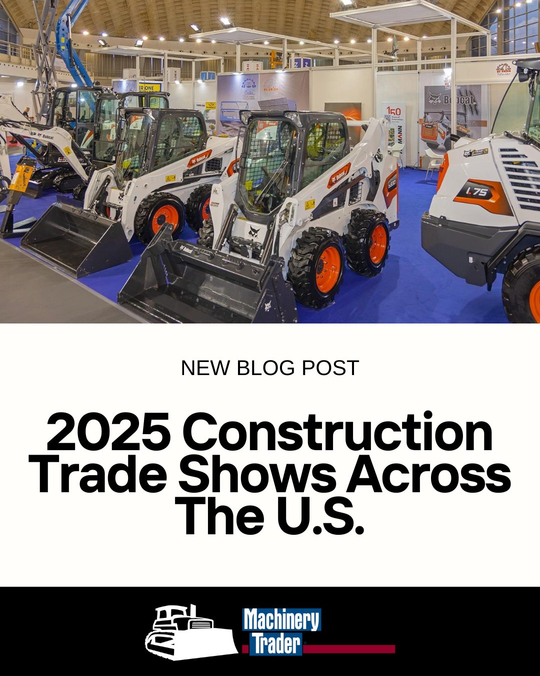 📍 2025 Construction Trade Shows Across... - Machinery Trader | Facebook