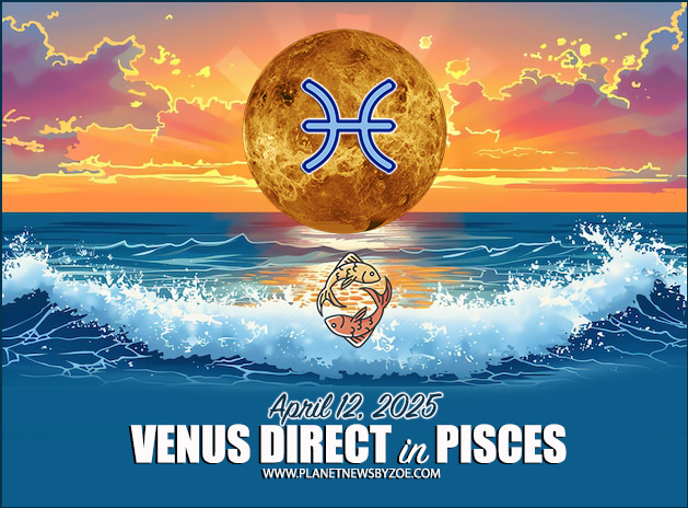 April 12th, 2025 – Venus Goes Direct... - Planet News by Zoe | Facebook