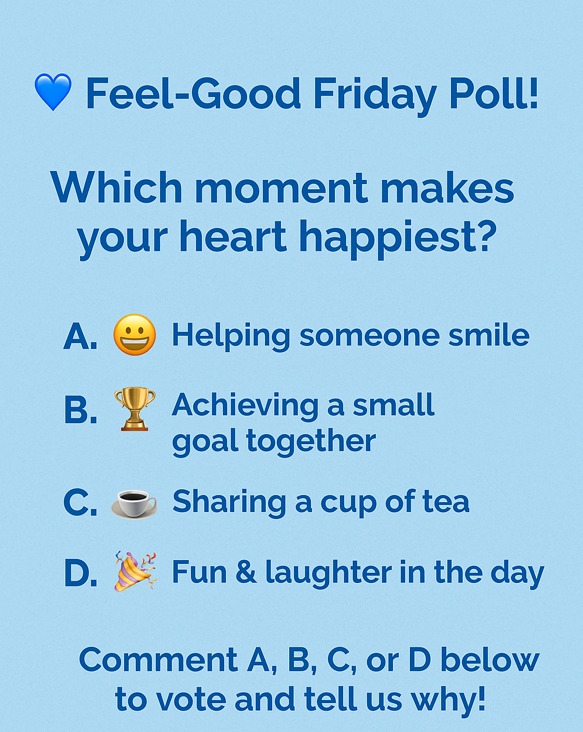 💙 Feel-Good Friday Poll! 💙... - Bluebird Care Sevenoaks | Facebook