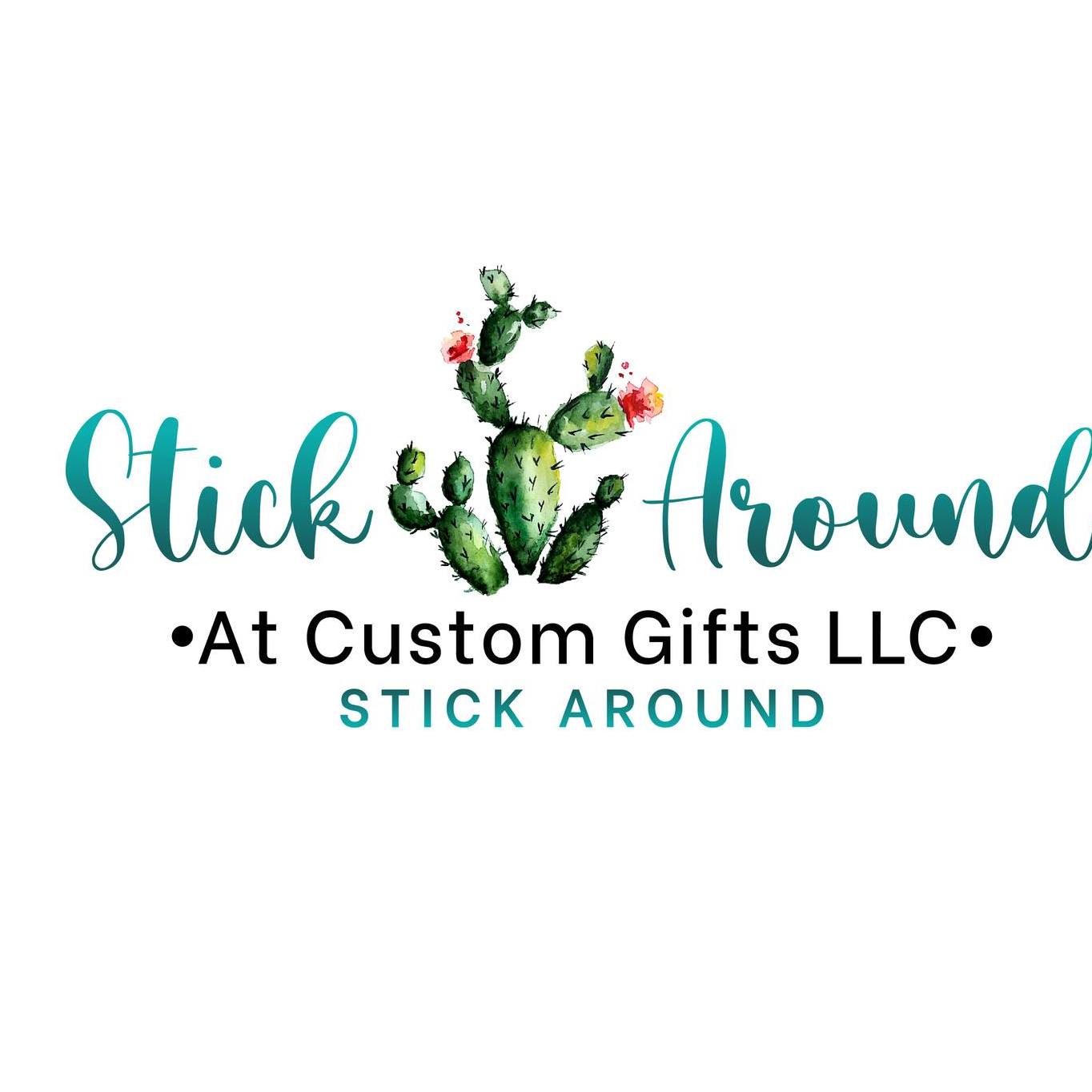 Stick Around At Custom Gifts LLC | Azle TX