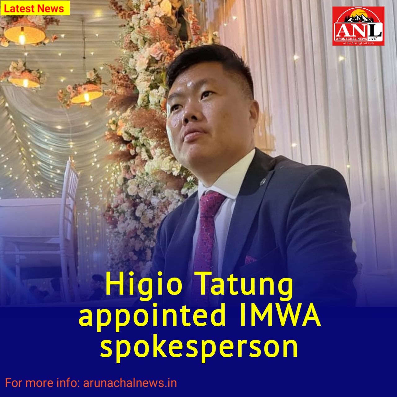Higio Tatung appointed IMWA... - Arunachal News Live | Facebook